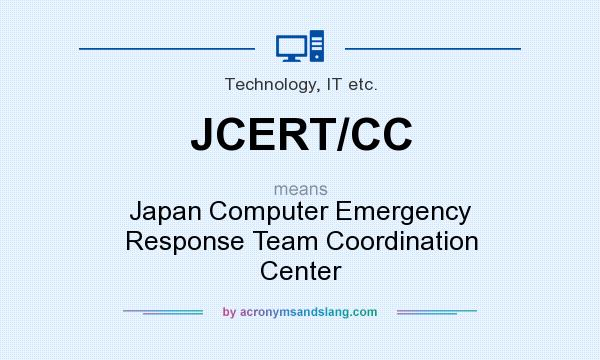 What does JCERT/CC mean? It stands for Japan Computer Emergency Response Team Coordination Center