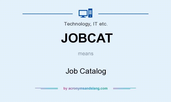 What does JOBCAT mean? It stands for Job Catalog