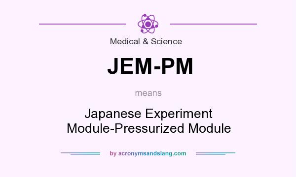 What does JEM-PM mean? It stands for Japanese Experiment Module-Pressurized Module