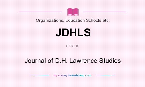 What does JDHLS mean? It stands for Journal of D.H. Lawrence Studies