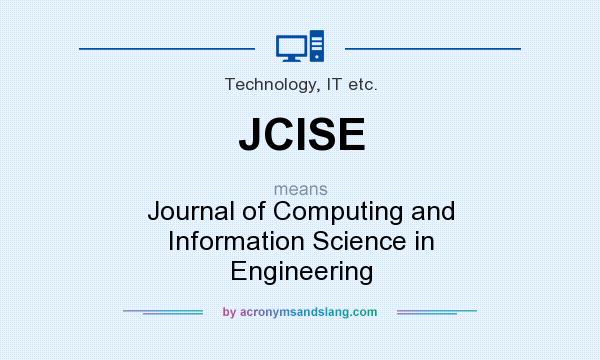 What does JCISE mean? It stands for Journal of Computing and Information Science in Engineering