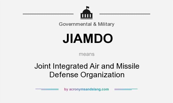 What does JIAMDO mean? It stands for Joint Integrated Air and Missile Defense Organization