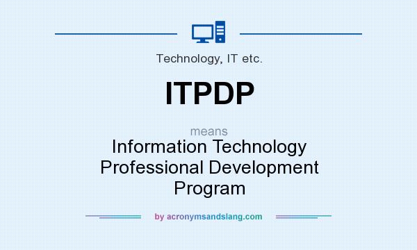 What does ITPDP mean? It stands for Information Technology Professional Development Program