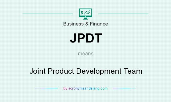 What does JPDT mean? It stands for Joint Product Development Team