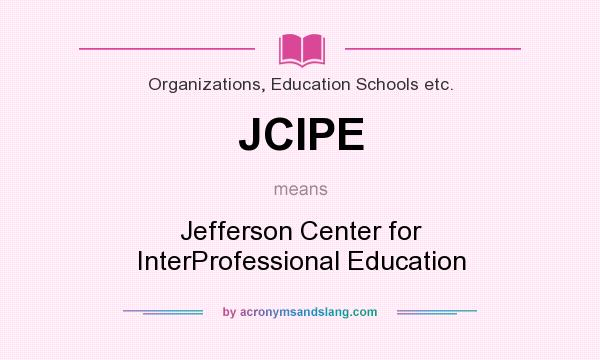 What does JCIPE mean? It stands for Jefferson Center for InterProfessional Education