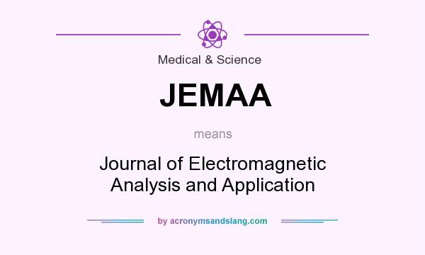 What does JEMAA mean? It stands for Journal of Electromagnetic Analysis and Application