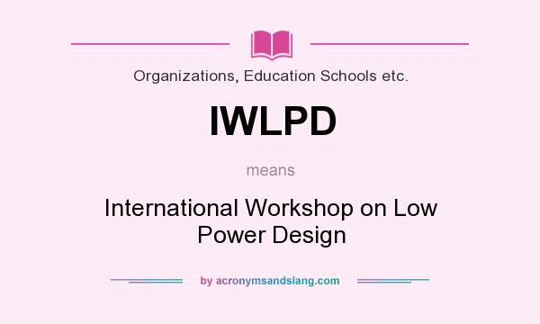 What does IWLPD mean? It stands for International Workshop on Low Power Design