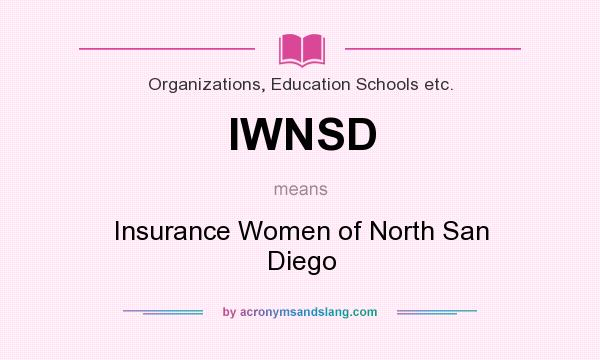 What does IWNSD mean? It stands for Insurance Women of North San Diego