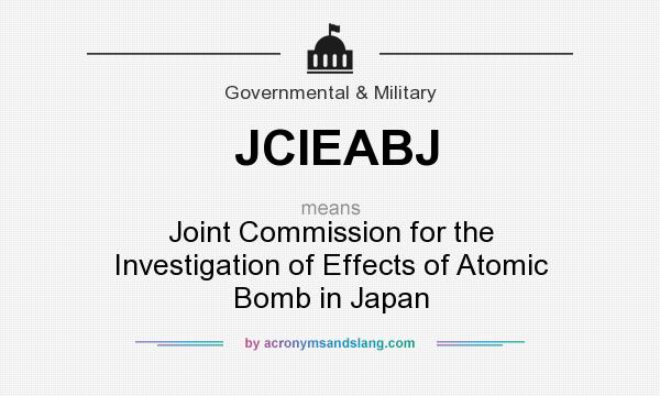 What does JCIEABJ mean? It stands for Joint Commission for the Investigation of Effects of Atomic Bomb in Japan
