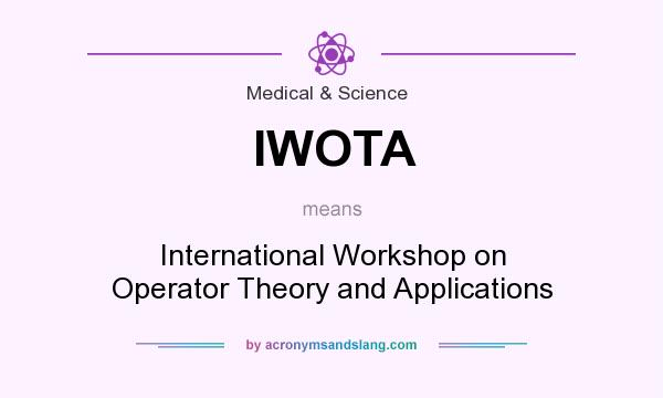 What does IWOTA mean? It stands for International Workshop on Operator Theory and Applications