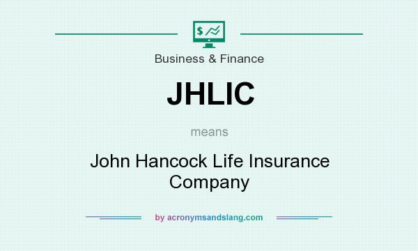 What does JHLIC mean? It stands for John Hancock Life Insurance Company
