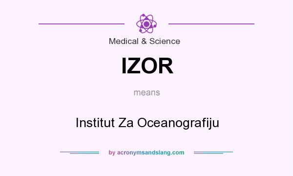 What does IZOR mean? It stands for Institut Za Oceanografiju