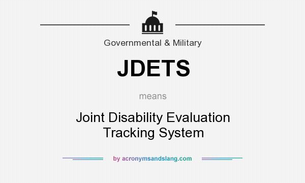 What does JDETS mean? It stands for Joint Disability Evaluation Tracking System