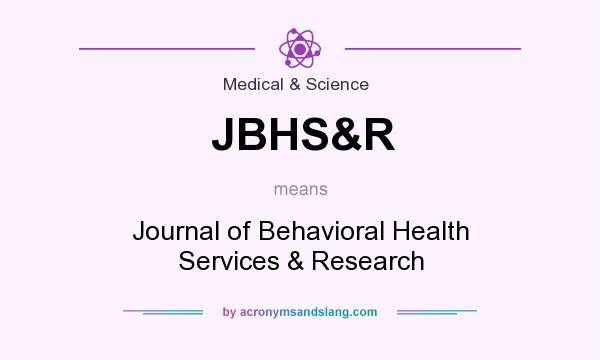 What does JBHS&R mean? It stands for Journal of Behavioral Health Services & Research
