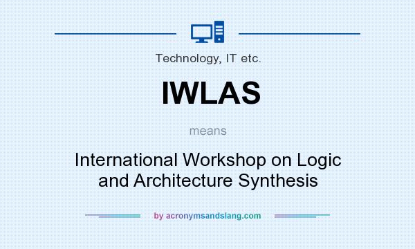What does IWLAS mean? It stands for International Workshop on Logic and Architecture Synthesis