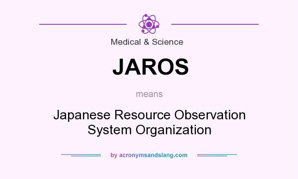 What does JAROS mean? It stands for Japanese Resource Observation System Organization