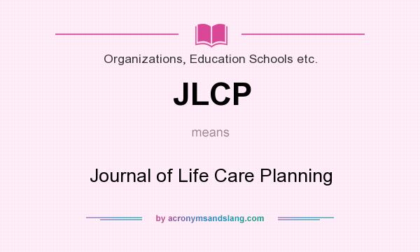 What does JLCP mean? It stands for Journal of Life Care Planning