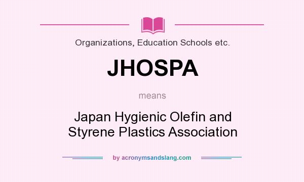 What does JHOSPA mean? It stands for Japan Hygienic Olefin and Styrene Plastics Association
