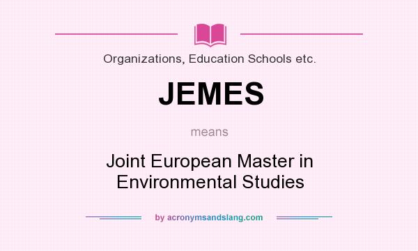 What does JEMES mean? It stands for Joint European Master in Environmental Studies
