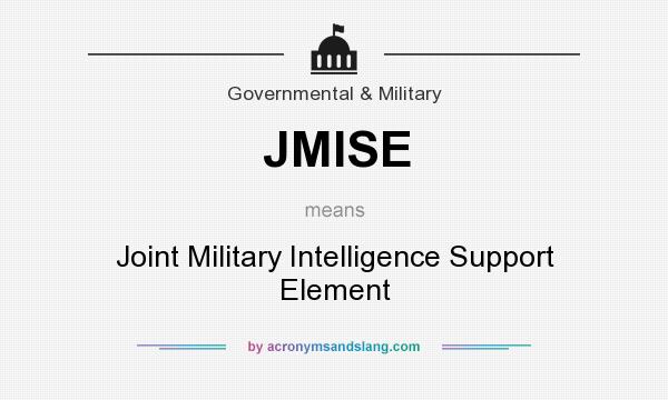 What does JMISE mean? It stands for Joint Military Intelligence Support Element