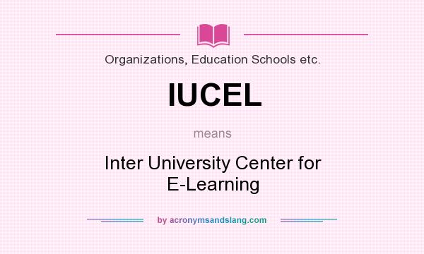 What does IUCEL mean? It stands for Inter University Center for E-Learning
