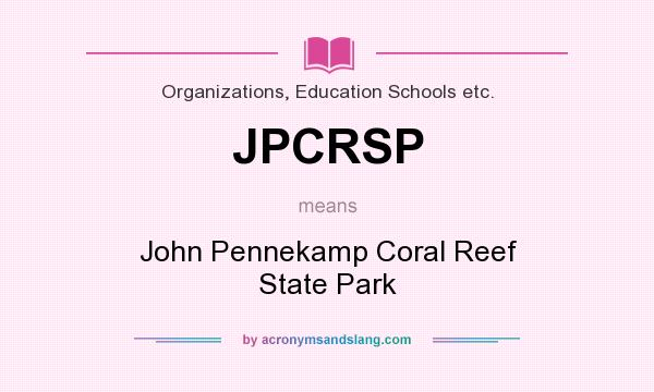 What does JPCRSP mean? It stands for John Pennekamp Coral Reef State Park