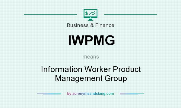 What does IWPMG mean? It stands for Information Worker Product Management Group