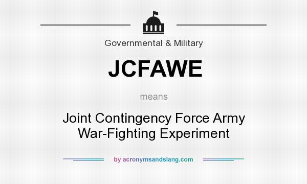 What does JCFAWE mean? It stands for Joint Contingency Force Army War-Fighting Experiment