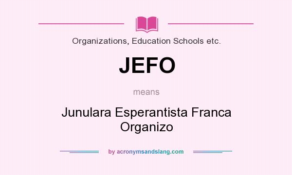What does JEFO mean? It stands for Junulara Esperantista Franca Organizo