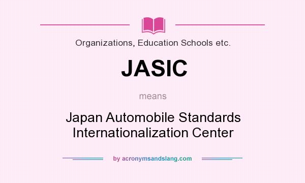 What does JASIC mean? It stands for Japan Automobile Standards Internationalization Center