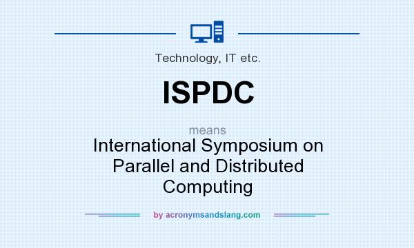 What does ISPDC mean? It stands for International Symposium on Parallel and Distributed Computing