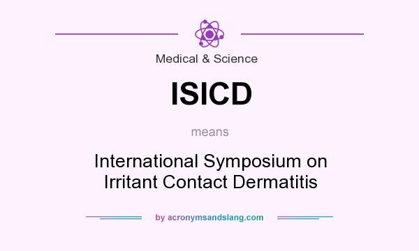 What does ISICD mean? It stands for International Symposium on Irritant Contact Dermatitis