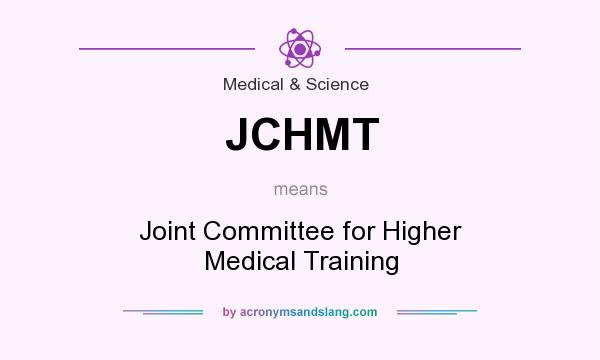 What does JCHMT mean? It stands for Joint Committee for Higher Medical Training