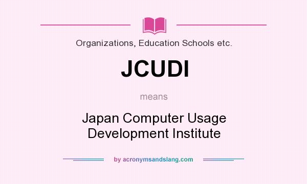 What does JCUDI mean? It stands for Japan Computer Usage Development Institute