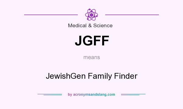 What does JGFF mean? It stands for JewishGen Family Finder