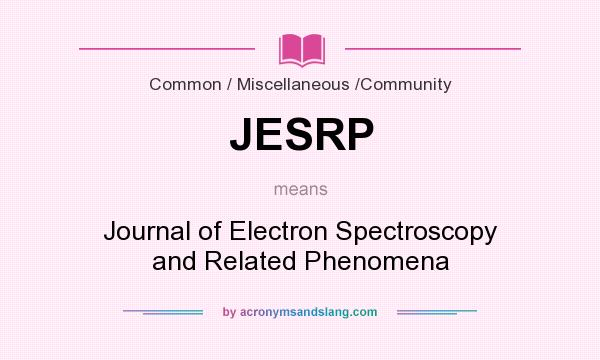 What does JESRP mean? It stands for Journal of Electron Spectroscopy and Related Phenomena