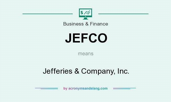 What does JEFCO mean? It stands for Jefferies & Company, Inc.