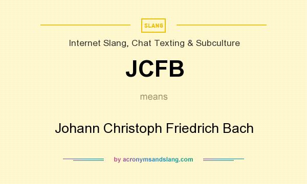 What does JCFB mean? It stands for Johann Christoph Friedrich Bach