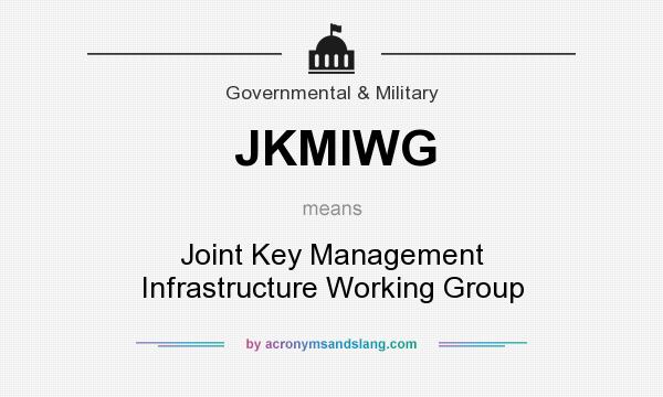 What does JKMIWG mean? It stands for Joint Key Management Infrastructure Working Group