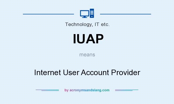 What does IUAP mean? It stands for Internet User Account Provider