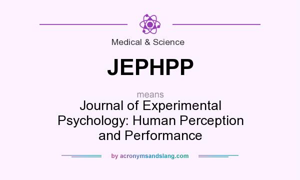 What does JEPHPP mean? It stands for Journal of Experimental Psychology: Human Perception and Performance