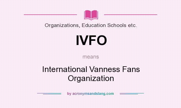 What does IVFO mean? It stands for International Vanness Fans Organization