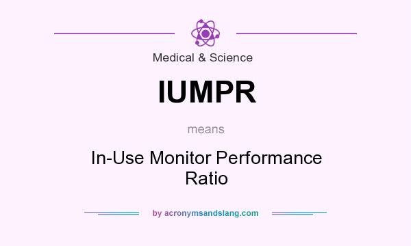 What does IUMPR mean? It stands for In-Use Monitor Performance Ratio