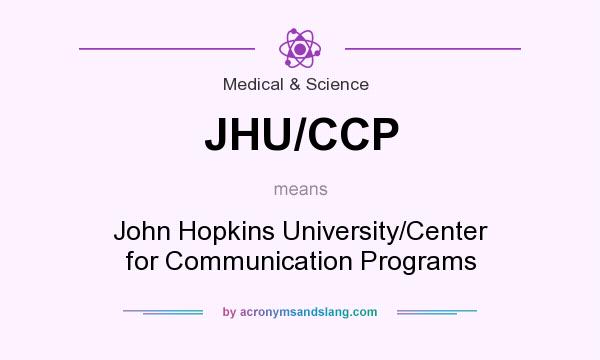 What does JHU/CCP mean? It stands for John Hopkins University/Center for Communication Programs