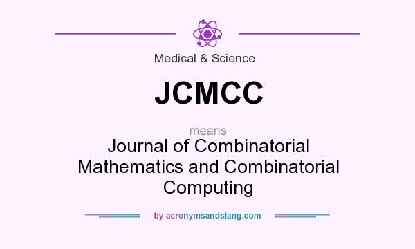 What does JCMCC mean? It stands for Journal of Combinatorial Mathematics and Combinatorial Computing