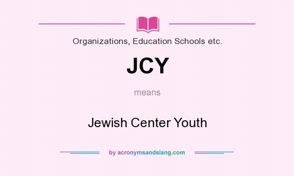 What does JCY mean? It stands for Jewish Center Youth