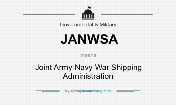 What does JANWSA mean? It stands for Joint Army-Navy-War Shipping Administration