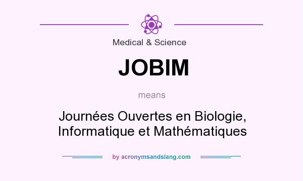 What does JOBIM mean? It stands for Journées Ouvertes en Biologie, Informatique et Mathématiques