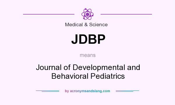What does JDBP mean? It stands for Journal of Developmental and Behavioral Pediatrics