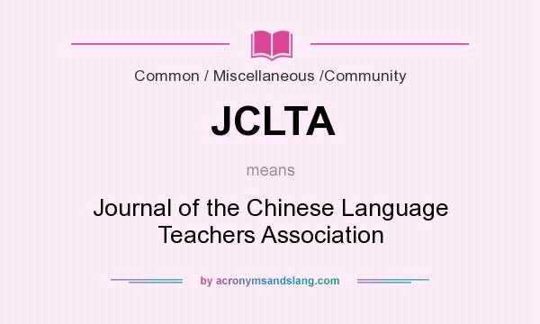 What does JCLTA mean? It stands for Journal of the Chinese Language Teachers Association
